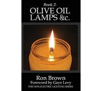 Book 2: Olive Oil Lamps &c.: Volume 2 (The Non-Electric Lighting Series)