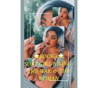 Book 2 Soft Girl Rising (Book 2; Soft Girl Rising: The War & the Woman)