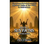 BOOK 2 : Sun Paths: Solar Magic and Rituals (Mystical Paths of the Witch : The Witch’s Path Series)