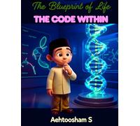 Book 2: The Blueprint of Life: Chapter 1: The Code Within (Signs of the Maker: A Search for God)