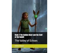 Book 2 The Golden Heart and the Staff of the Rabbit: The Valley of Echoes (The Adventures of Londyn and The Staff of The Rabbit.)