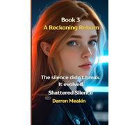 Book 3 A Reckoning Reborn: The Fight Against Silence Evolves, The Silence Fights Back. Exposing the Truth Was Just the Beginning.