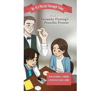Book 3 - Alexander Fleming's Penicillin Promise: Dr. K's Portal Through Time