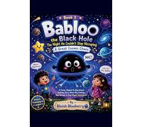 Book 3 Babloo the Balck Hole The Night He Couldn't Stop Hiccuping A Great Cosmic Chaos