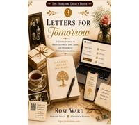 Book 3 Letters for Tomorrow: Messages, Memories, Wisdom, and Blessings for Future Generations (The Heirloom Legacy)