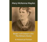 Book 3 of Emma's Life: The Return Home: A Historical Fiction