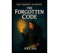 Book 3 - The Forgotten Code (The Chrona Academy Chronicles)