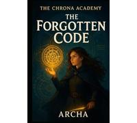 Book 3 - The Forgotten Code (The Chrona Academy Chronicles)