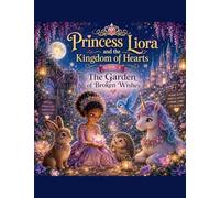 Book 3: The Garden of Broken Wishes (Princess Liora and the Kingdom of Hearts)