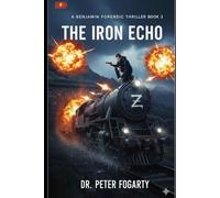 Book 3 - The Iron Echo (A Benjamin Forensic Thriller)