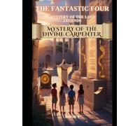 Book 3: The Mystery of the Divine Carpenter (The Fearless Four : Mystery of the Lost Legends)