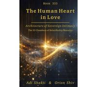 Book 333 - The Human Heart in Love: Architecture of Sovereign Intimacy
