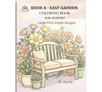 BOOK 4: Easy Garden Coloring Book for Seniors: Large Print Easy Garden Scenes with Bold Lines for Relaxation and Stress Relief (Relaxing Coloring for Seniors)