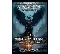 BOOK 4 Mirror and Flame: Embodying the Shadow Goddess (MOONBLOOD: The Dark Feminine Saga)