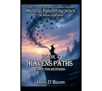 Book 4 : Raven Paths: Shadow Work and Divination (Mystical Paths of the Witch : The Witch’s Path Series)