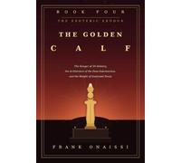 Book 4 -The Golden Calf: The Danger of 3D Idolatry, the Architecture of the Deep Subconscious, and the Weight of Sustained Focus (The Esoteric Exodus)