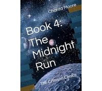 Book 4: The Midnight Run: The Crimson Choice (The Gods of the Universe: The Midnight Run Society Series)