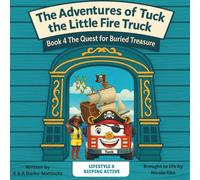 BOOK 4 - The Quest for Buried Treasure: The Adventures of Tuck the Little Fire Truck