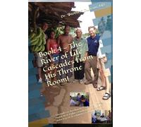 Book 4 - The River of Life Cascades from His Throne Room!: Jeremiah 1:17, Revelation 22:1,17, John 7:38-39, Psalm 46:4, Psalm 1, Isaiah 55:1, Isaiah ... 7:17, Isaiah 33:21-24 (GO4Christ Ministries)