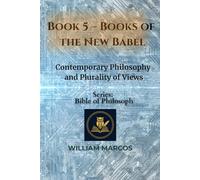 Book 5 - Books of the New Babel: Contemporary Philosophy and Plurality of Views (Compendium of Philosophy and Theology)