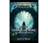 Book 5 : Crossing the Hedge: Liminal Spaces and Otherworldly Travel (Mystical Paths of the Witch : The Witch’s Path Series)