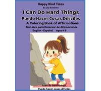Book 5: I Can Do Hard Things / Puedo Hacer Cosas Difíciles: A Bilingual English-Spanish Coloring & Affirmation Book for Girls Ages 4-8 (Happy Kind ... Kind Tales: Bilingual Affirmations for Girls)
