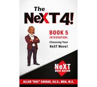 Book 5 Integration: The Gateway to Your Future: Choosing Your NeXT Move! (The NeXT 4!: Choose Your Path. Change Your Life.)