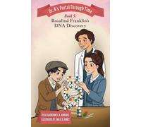 Book 5 - Rosalind Franklin's DNA Discovery: Dr. K's Portal Through Time