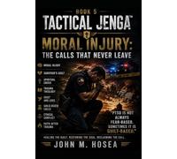 BOOK 5 Tactical Jenga™: Moral Injury: The Calls That Never Leave (Tactical Jenga™ Series)