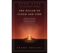 Book 5 - The Pillar of Cloud and Fire: Trusting the Inner Navigator, Hardcoding the Subconscious, and Radiating the New State (The Esoteric Exodus)