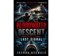 BOOK 6 BLOODWATER: LAST SIGNAL (BLOODWATER DESCENT)