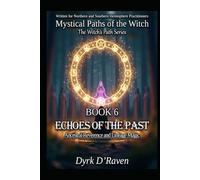 Book 6 : Echoes of the Past: Ancestral Reverence and Lineage Magic (Mystical Paths of the Witch : The Witch’s Path Series)