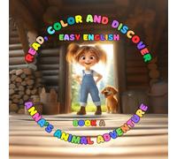 BOOK A: Anna’s Animal Adventure (Read, Color And Discover: Easy English): ✅ Grammar: Simple Present Tense ✅ Vocabulary: Farm Animals, Wild Animals, Pets