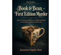 Book & Bean - First Edition Murder: Secrets, Gossip, and Murder in a Yorkshire Bookshop. A Cosy Mystery with Zoe and Her Dog.