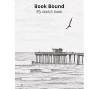 Book Bound My sketch book: A sketch book for up coming artis.