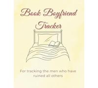 Book Boyfriend Tracker: For tracking the men that have ruined all others