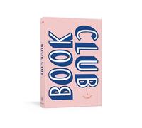 Book Club: A Journal: Prepare for, Keep Track of, and Remember Your Reading Discussions with 200 Book Recommendations and Meeting Activities