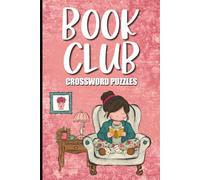 Book Club Crossword Puzzle: Reading & Literature | Cozy Reader Life | Bookish Friends | Publishing & Writing | Easy to Read Print for Adults and Seniors | 6x9 inches | 120 pages | 50+ Puzzles