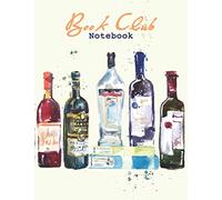 Book Club Notebook: Funny Gag Notebook 100 pages lined and illustrated with books and alcohol. Friendship quotes. "There are no faster and firmer ... between women who pretend to read books"