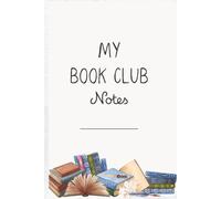 Book Club Notes: Reading Journal and Discussion Log for Book Lovers, Track Themes, Characters, Quotes, Ratings, and Reflections for Every Book You ... Summaries, Meeting Notes & Reading Tracker