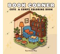 Book Corner: A Cute and Cozy Coloring Book for Adults and Teens Featuring Adorable Reading Nooks, Vintage Bookshelves, and Hand-Drawn Bookish Designs for Stress Relief and Relaxation