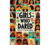 Book cover "Girls Who Dared: Stories of 50 Fearless Women": True Stories of Courageous Women Who Changed the World - For Girls Ages 8-12