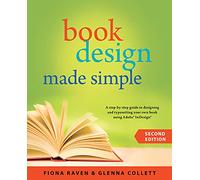 Book Design Made Simple: A Step-By-Step Guide to Designing & Typesetting Your Own Book Using Adobe Indesign