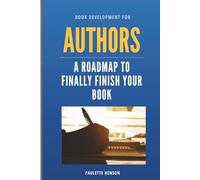 Book Development for Authors:: A Roadmap to Finally Finish Your Book