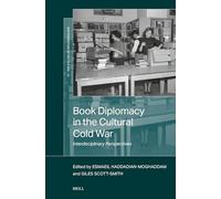 Book Diplomacy in the Cultural Cold War: Interdisciplinary Perspectives: 13 (New Perspectives on the Cold War)