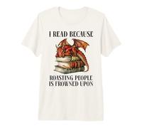 Book Dragon I Read Because Roasting People is Frowned Upon Camiseta Premium