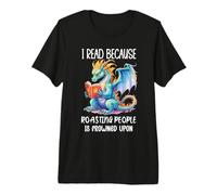 Book Dragon I Read Because Roasting People is Frowned Upon Camiseta Premium