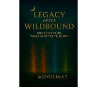 Book Five: Legacy of the Wildbound (Threads of the Triad)