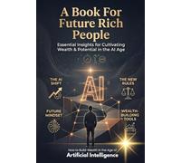 Book for AI Future Rich Person Book: Mastering Wealth Creation in a Post-Employment Economy | How to Build Wealth in the Age of Artificial ... Tools | Soft Wealth Life | Automation