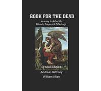 Book for the Dead Special Edition: Journey to Afterlife Rituals & Offerings